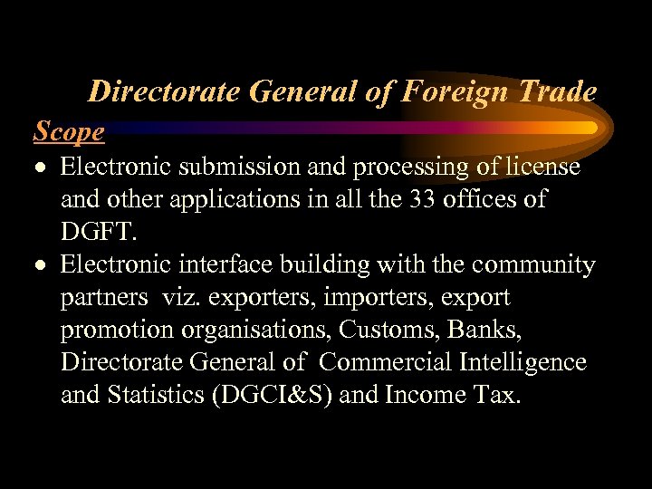 Directorate General of Foreign Trade Scope · Electronic submission and processing of license and