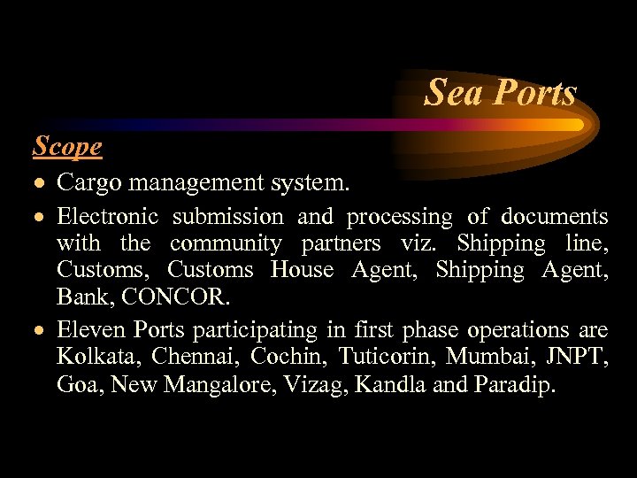 Sea Ports Scope · Cargo management system. · Electronic submission and processing of documents