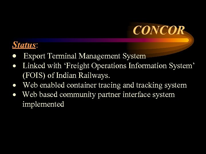 CONCOR Status: · Export Terminal Management System · Linked with ‘Freight Operations Information System’