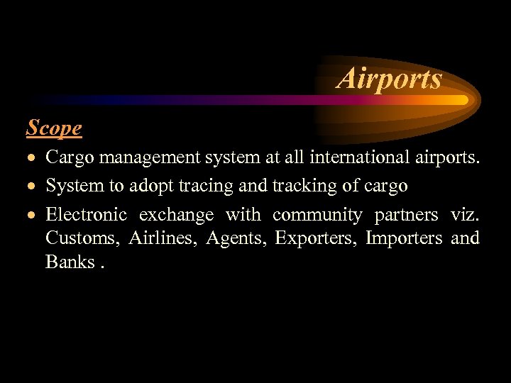 Airports Scope · Cargo management system at all international airports. · System to adopt