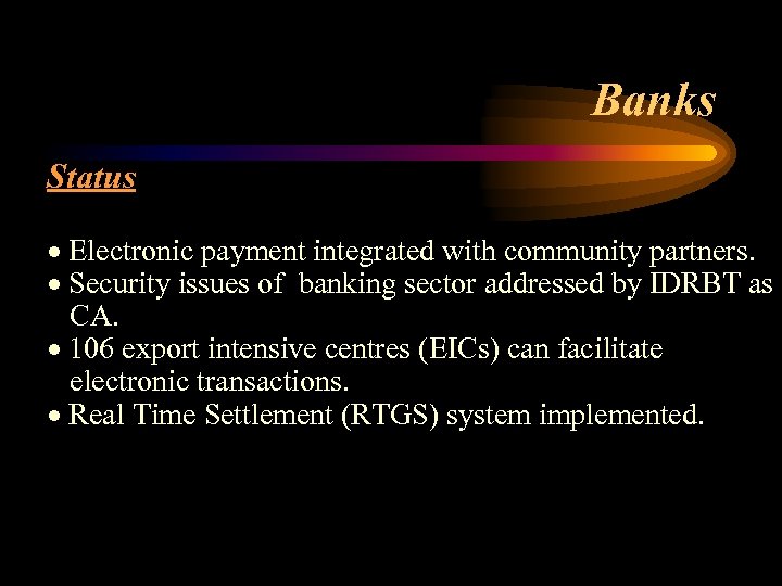 Banks Status · Electronic payment integrated with community partners. · Security issues of banking