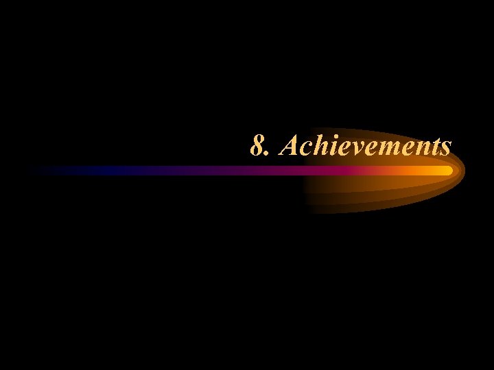 8. Achievements 