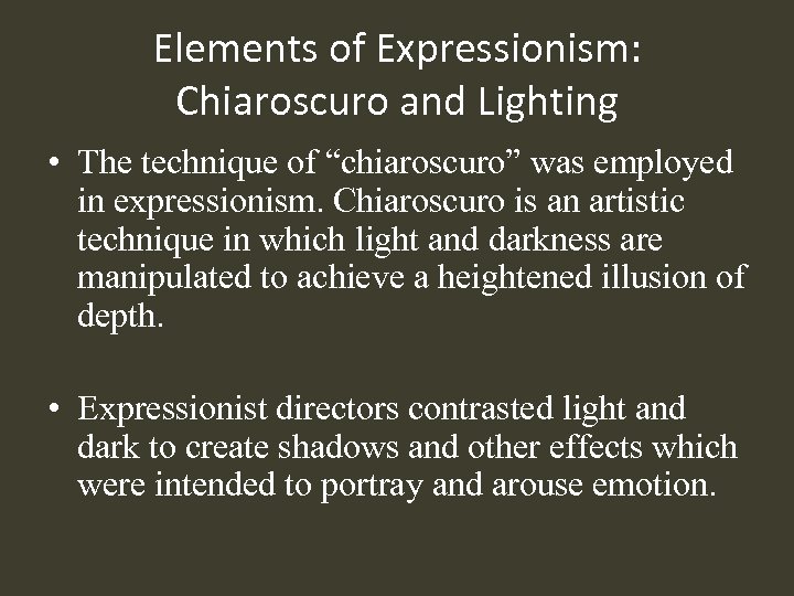 Elements of Expressionism: Chiaroscuro and Lighting • The technique of “chiaroscuro” was employed in