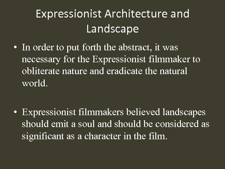 Expressionist Architecture and Landscape • In order to put forth the abstract, it was