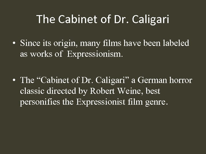 The Cabinet of Dr. Caligari • Since its origin, many films have been labeled