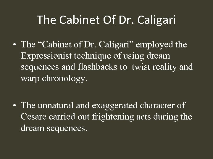 The Cabinet Of Dr. Caligari • The “Cabinet of Dr. Caligari” employed the Expressionist