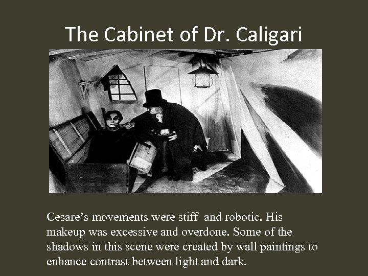 The Cabinet of Dr. Caligari Cesare’s movements were stiff and robotic. His makeup was