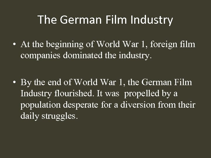 The German Film Industry • At the beginning of World War 1, foreign film