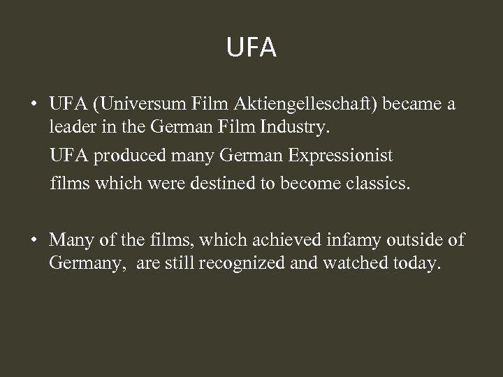 UFA • UFA (Universum Film Aktiengelleschaft) became a leader in the German Film Industry.