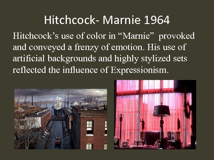 Hitchcock- Marnie 1964 Hitchcock’s use of color in “Marnie” provoked and conveyed a frenzy