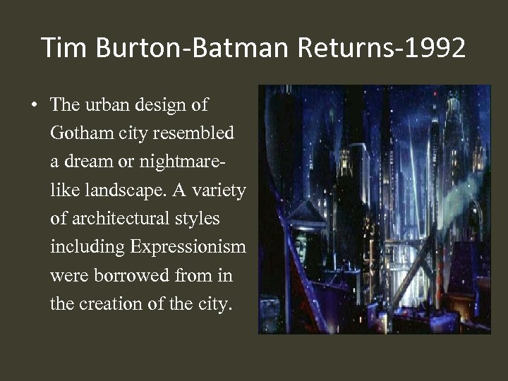 Tim Burton-Batman Returns-1992 • The urban design of Gotham city resembled a dream or