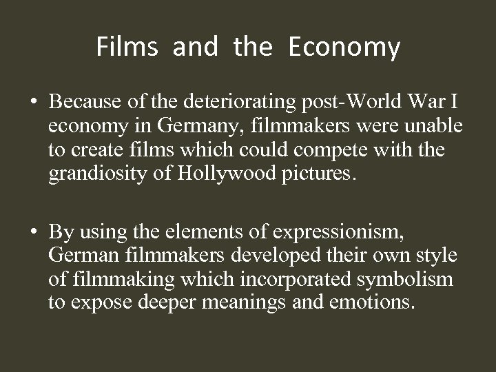 Films and the Economy • Because of the deteriorating post-World War I economy in