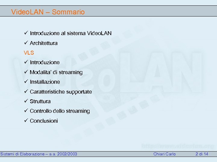 Video. LAN – Sommario ü Introduzione al sistema Video. LAN ü Architettura VLS ü