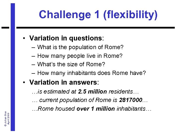 Challenge 1 (flexibility) • Variation in questions: – – What is the population of