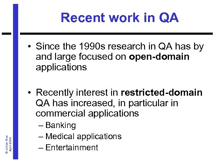 Recent work in QA • Since the 1990 s research in QA has by