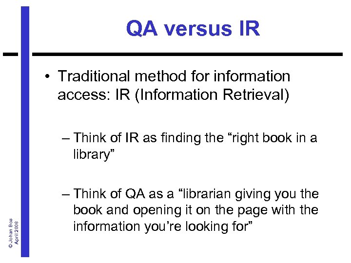 QA versus IR • Traditional method for information access: IR (Information Retrieval) © Johan