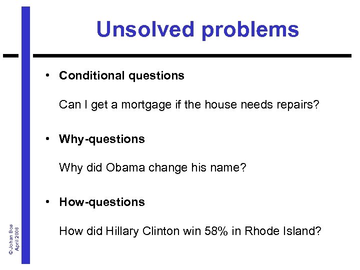 Unsolved problems • Conditional questions Can I get a mortgage if the house needs
