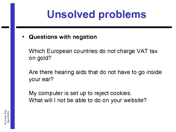 Unsolved problems • Questions with negation Which European countries do not charge VAT tax