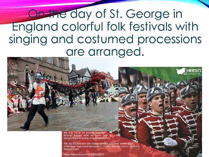 On the day of St. George in England colorful folk festivals with singing and