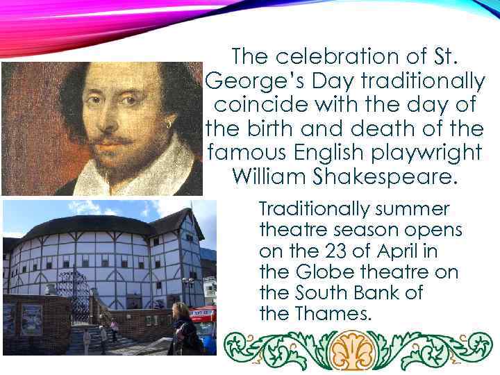 The celebration of St. George’s Day traditionally coincide with the day of the birth