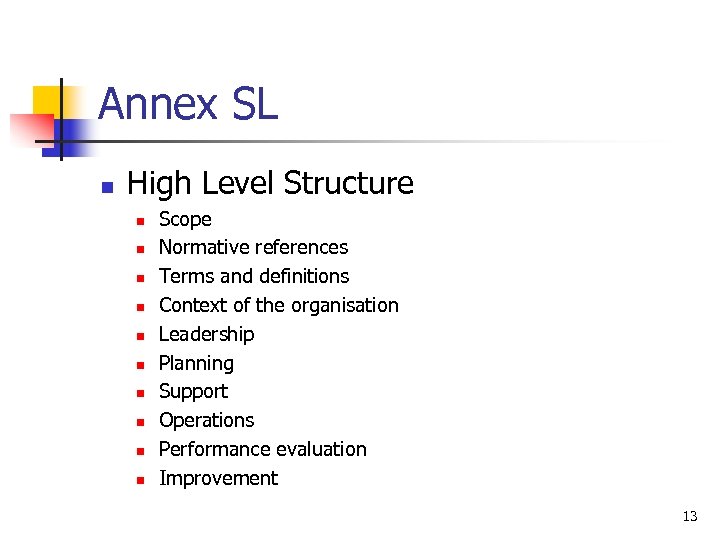 Annex SL n High Level Structure n n n n n Scope Normative references