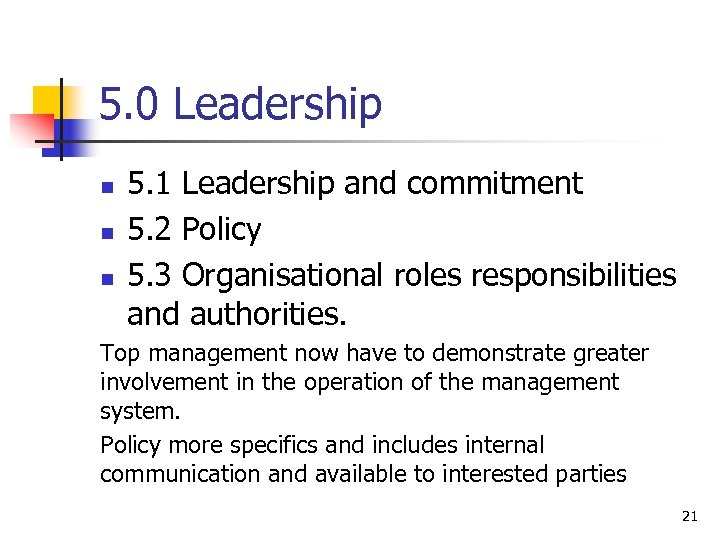 5. 0 Leadership n n n 5. 1 Leadership and commitment 5. 2 Policy
