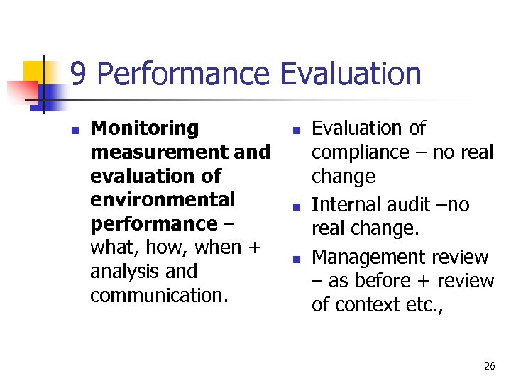 9 Performance Evaluation n Monitoring measurement and evaluation of environmental performance – what, how,