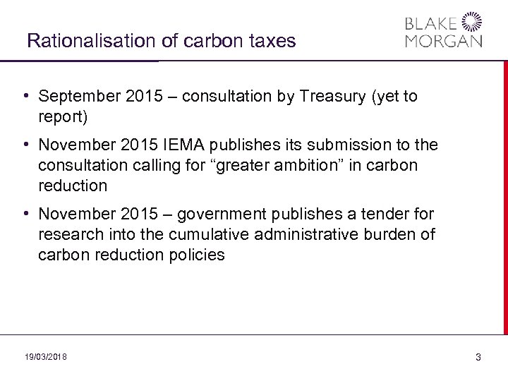 Rationalisation of carbon taxes • September 2015 – consultation by Treasury (yet to report)