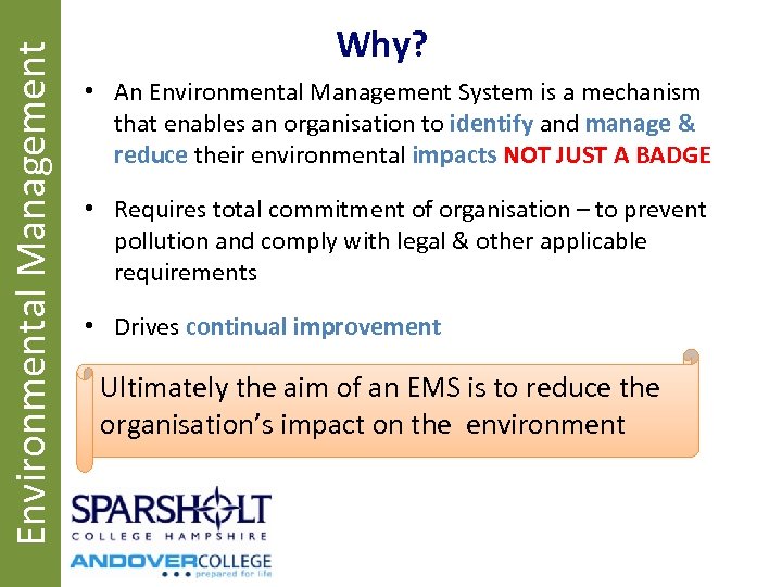 Environmental Management Why? • An Environmental Management System is a mechanism that enables an