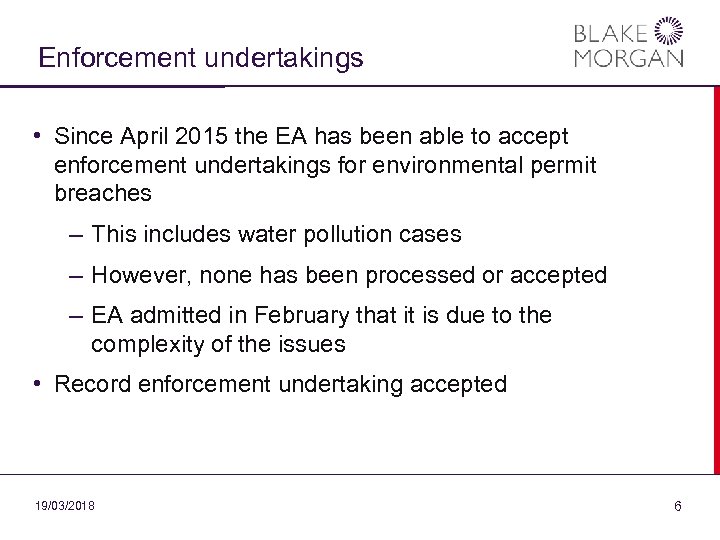 Enforcement undertakings • Since April 2015 the EA has been able to accept enforcement
