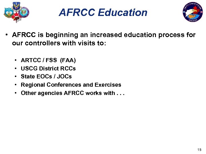AFRCC Education • AFRCC is beginning an increased education process for our controllers with