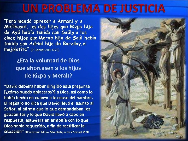 “Pero mandó apresar a Armoní y a Mefiboset, los dos hijos que Rizpa hija
