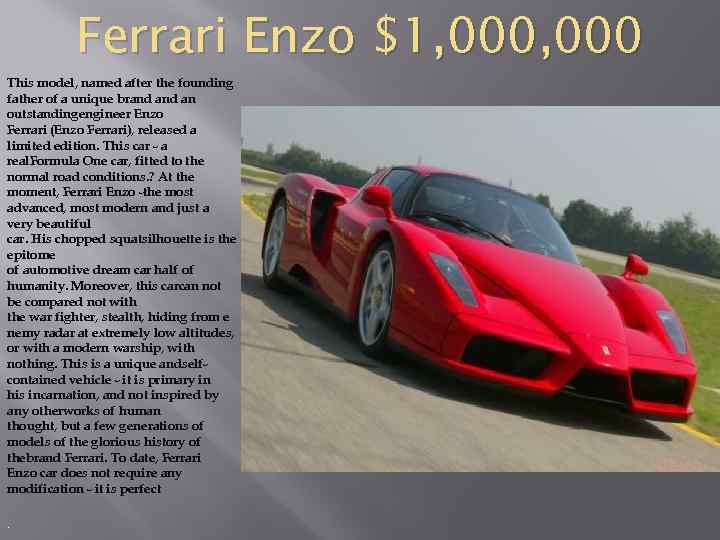 Ferrari Enzo $1, 000 This model, named after the founding father of a unique