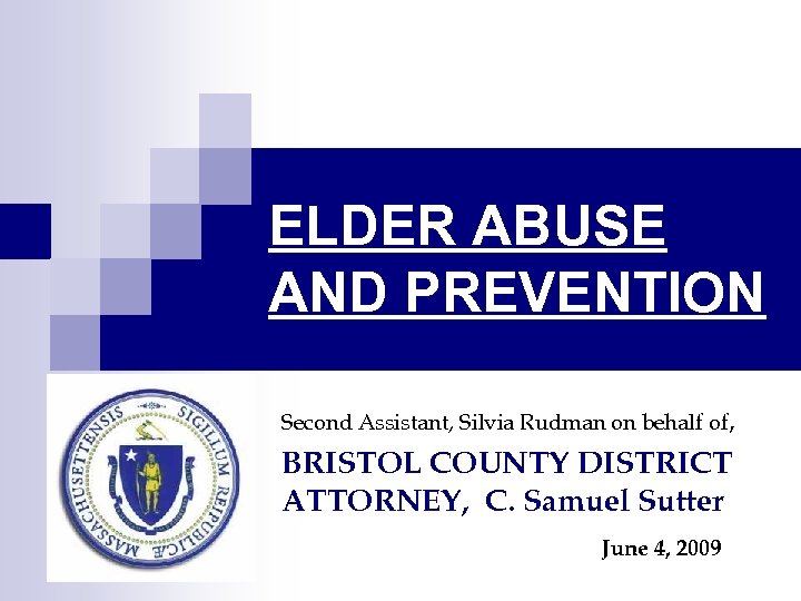 ELDER ABUSE AND PREVENTION Second Assistant, Silvia Rudman on behalf of, BRISTOL COUNTY DISTRICT