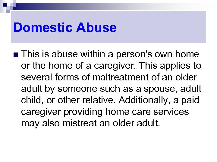 Domestic Abuse n This is abuse within a person's own home or the home