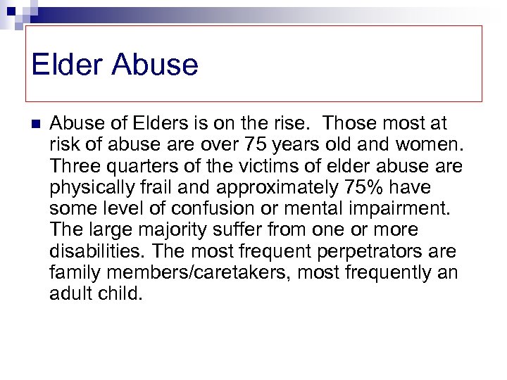 Elder Abuse n Abuse of Elders is on the rise. Those most at risk