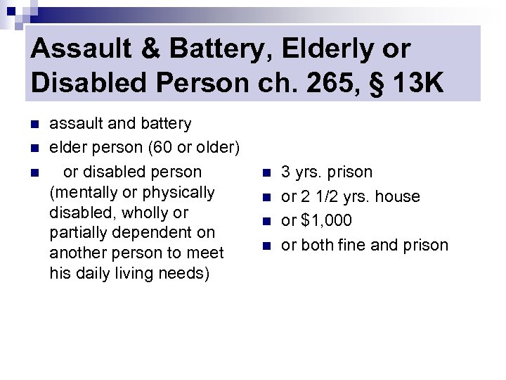 Assault & Battery, Elderly or Disabled Person ch. 265, § 13 K n n