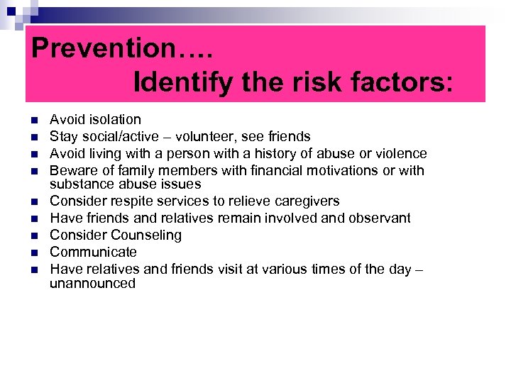 Prevention…. Identify the risk factors: n n n n n Avoid isolation Stay social/active