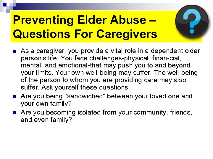 Preventing Elder Abuse – Questions For Caregivers n n n As a caregiver, you