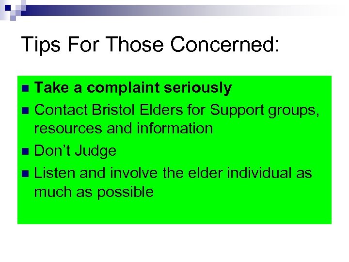 Tips For Those Concerned: Take a complaint seriously n Contact Bristol Elders for Support