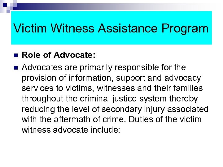 Victim Witness Assistance Program n n Role of Advocate: Advocates are primarily responsible for