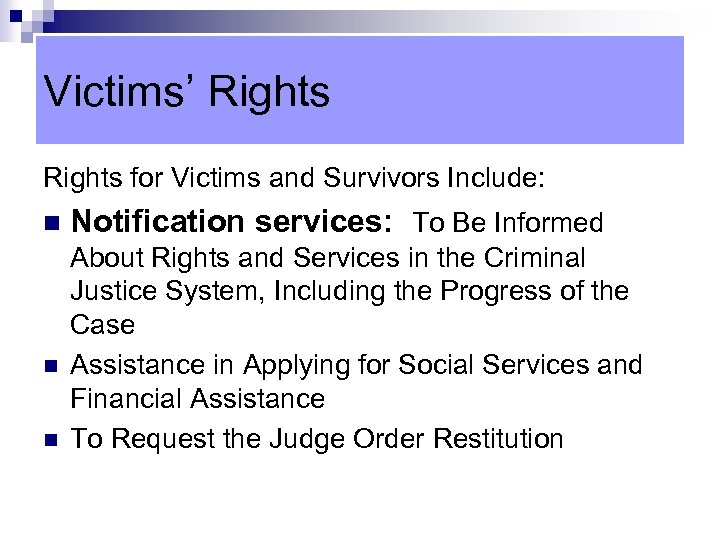 Victims’ Rights for Victims and Survivors Include: n n n Notification services: To Be