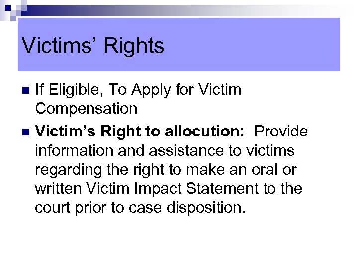 Victims’ Rights If Eligible, To Apply for Victim Compensation n Victim’s Right to allocution: