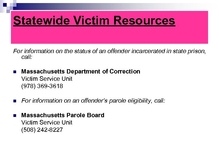 Statewide Victim Resources For information on the status of an offender incarcerated in state