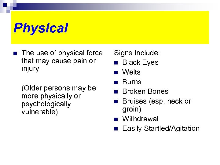 Physical n The use of physical force that may cause pain or injury. (Older