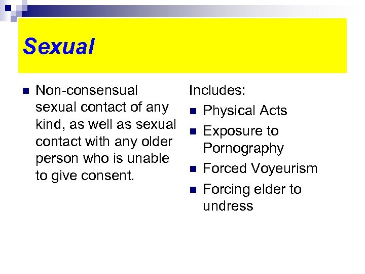 Sexual n Non consensual Includes: sexual contact of any n Physical Acts kind, as