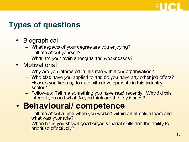 Types of questions • Biographical – What aspects of your degree are you enjoying?