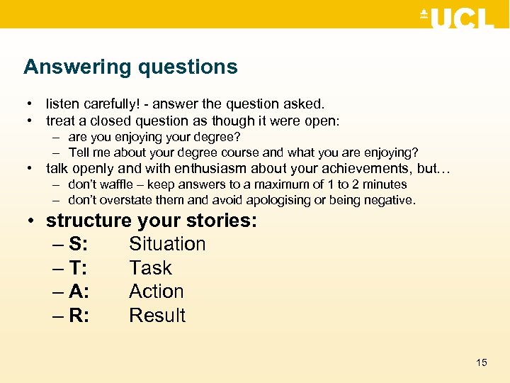 Answering questions • listen carefully! - answer the question asked. • treat a closed