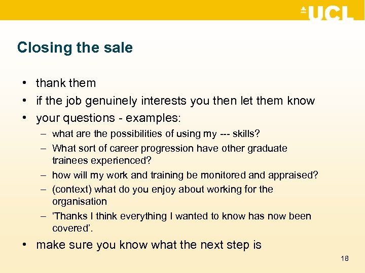 Closing the sale • thank them • if the job genuinely interests you then