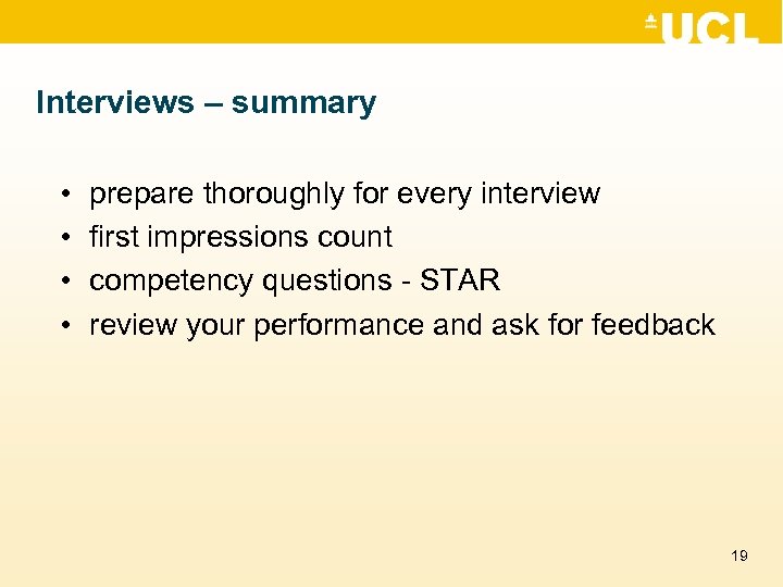 Interviews – summary • • prepare thoroughly for every interview first impressions count competency